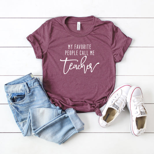 My Favorite People Call Me Teacher | Short Sleeve Graphic Tee