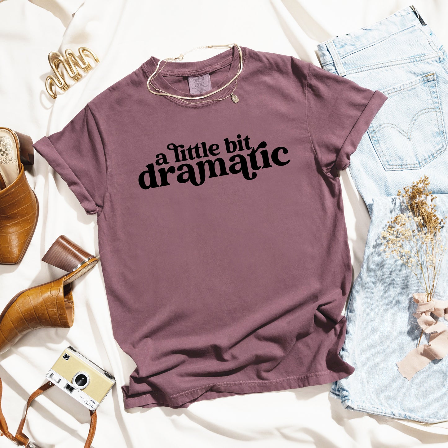 A Little Bit Dramatic | Garment Dyed Tee