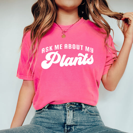 Ask Me About My Plants | Garment Dyed Short Sleeve Tee