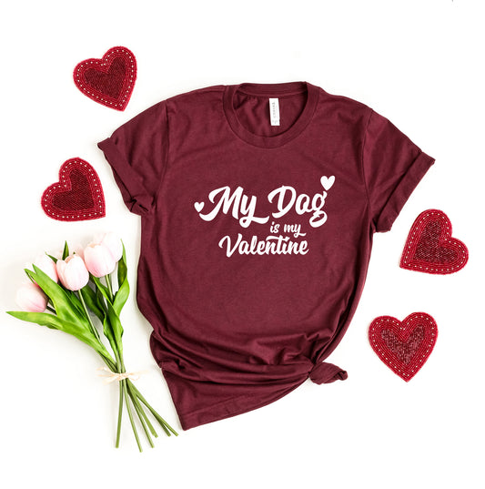 My Dog Is My Valentine | Short Sleeve Graphic Tee