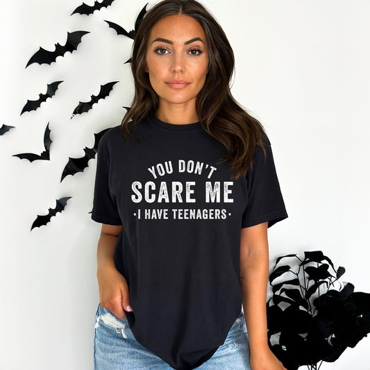 You Don't Scare Me I Have Teenagers | Short Sleeve Crew Neck