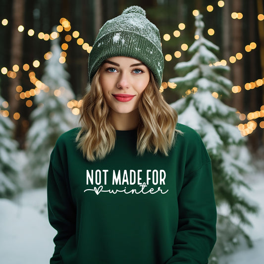 Not Made For Winter | Sweatshirt