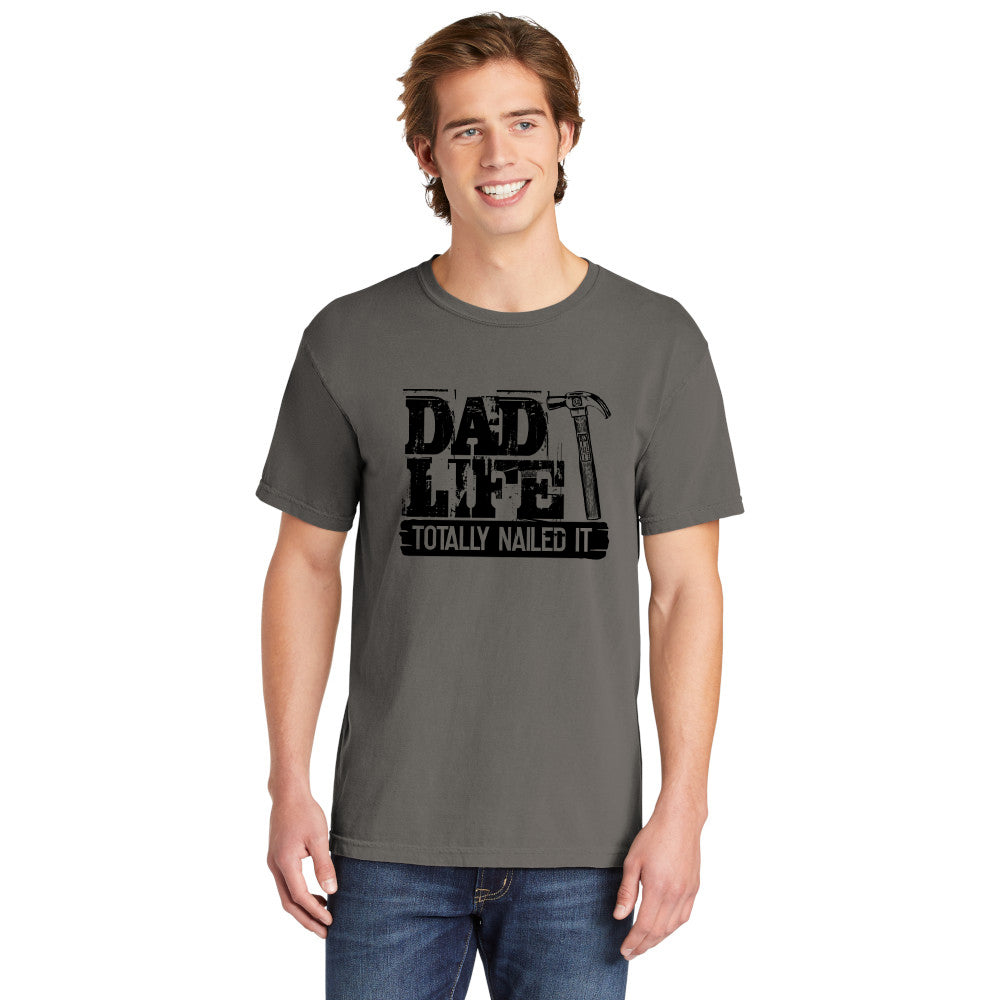 Dad Life Totally Nailed It | Men's Garment Dyed Tee