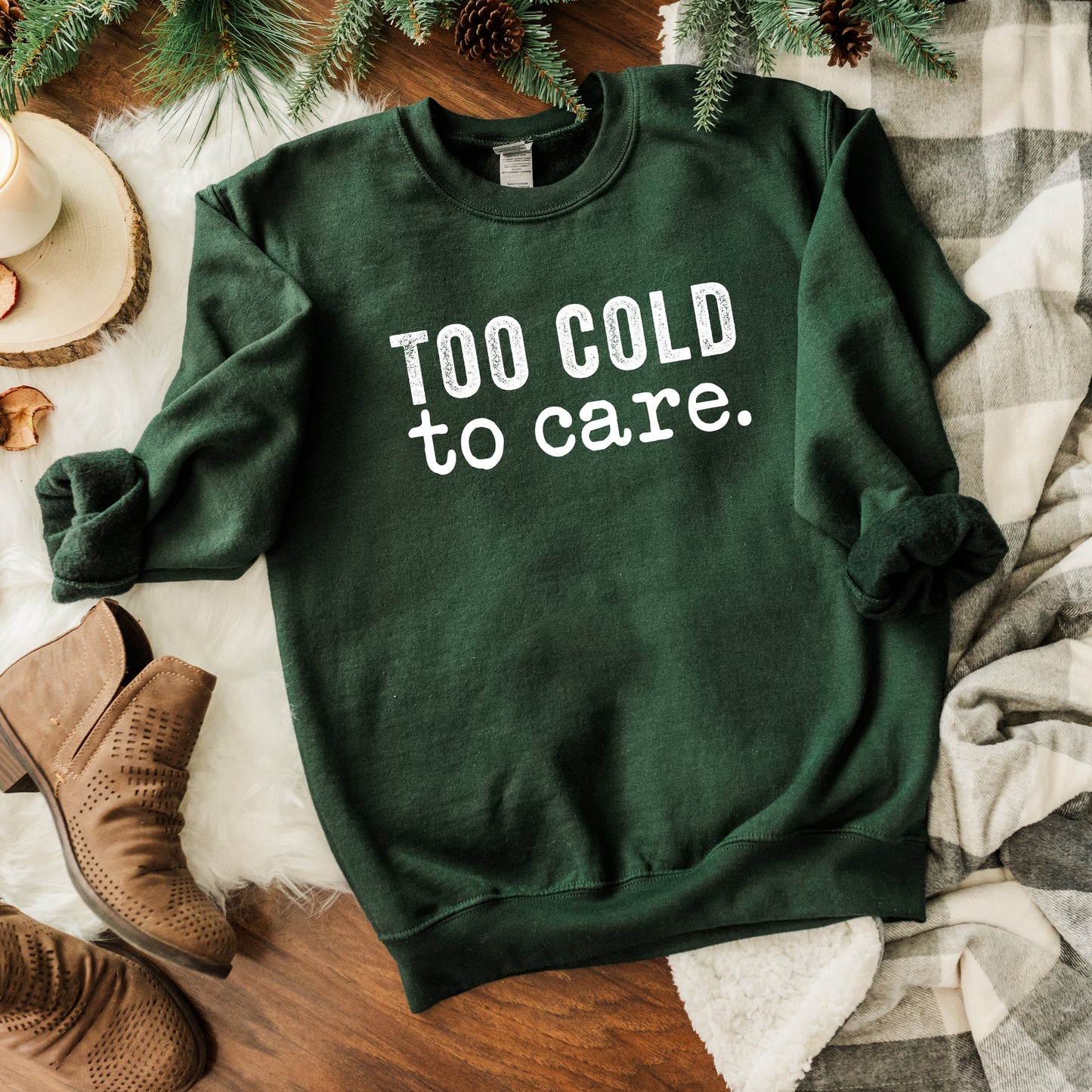 Too Cold To Care | Sweatshirt