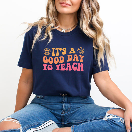 It's a Good Day to Teach | Short Sleeve Graphic Tee