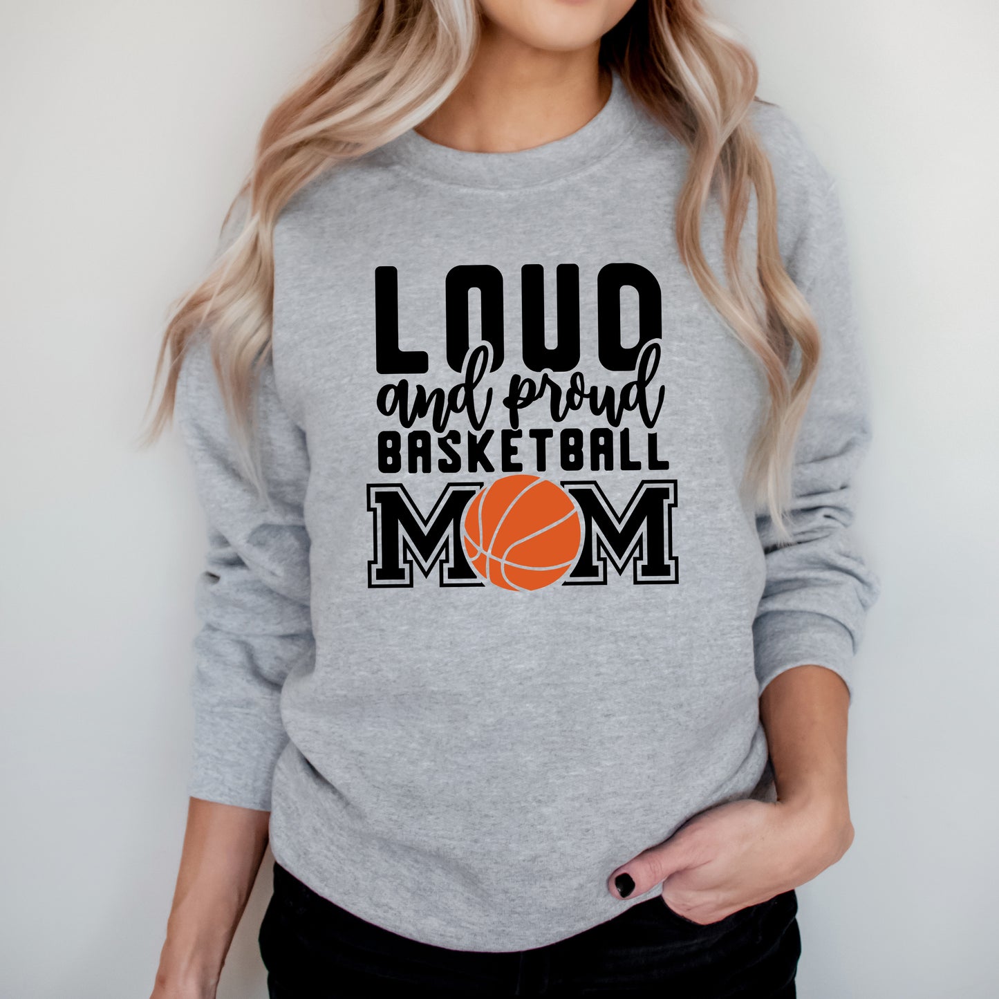 Loud And Proud Basketball Mom | Sweatshirt