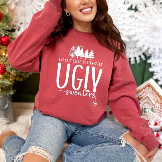 Too Cute For Ugly Sweaters | Garment Dyed Sweatshirt