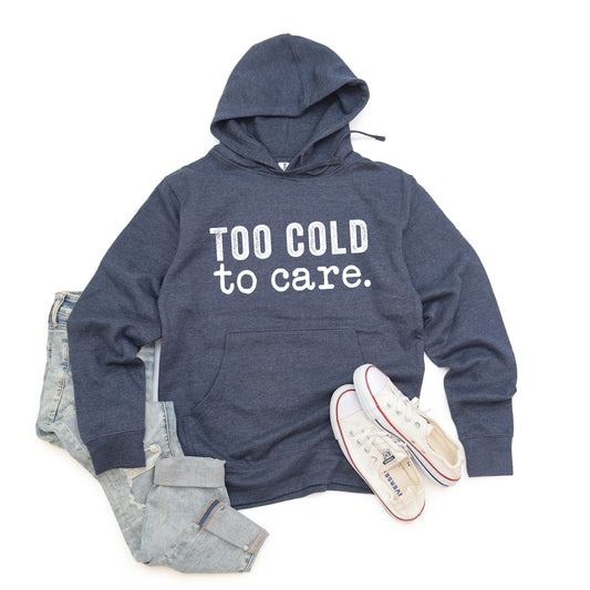 Too Cold To Care | Hoodie