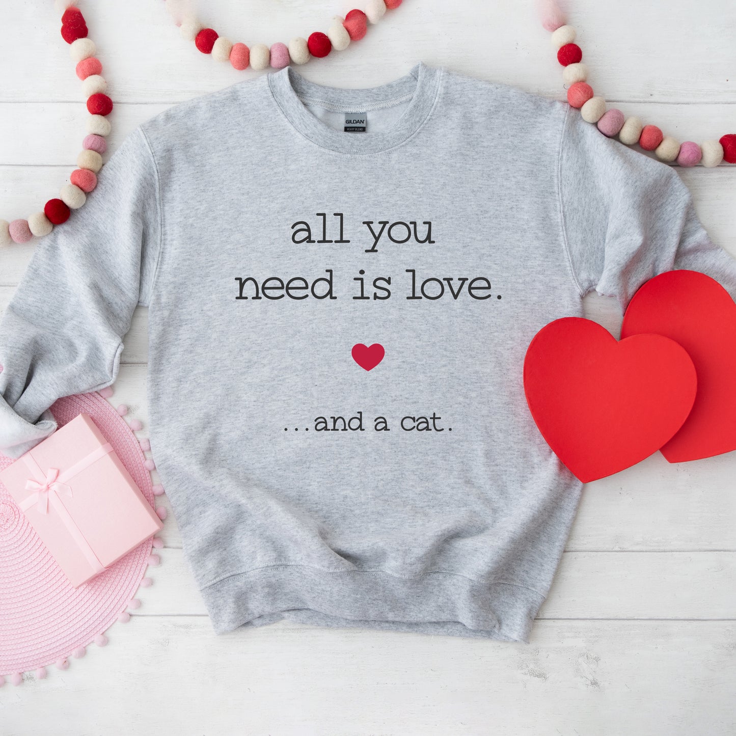 All You Need Is Love And A Cat | Sweatshirt