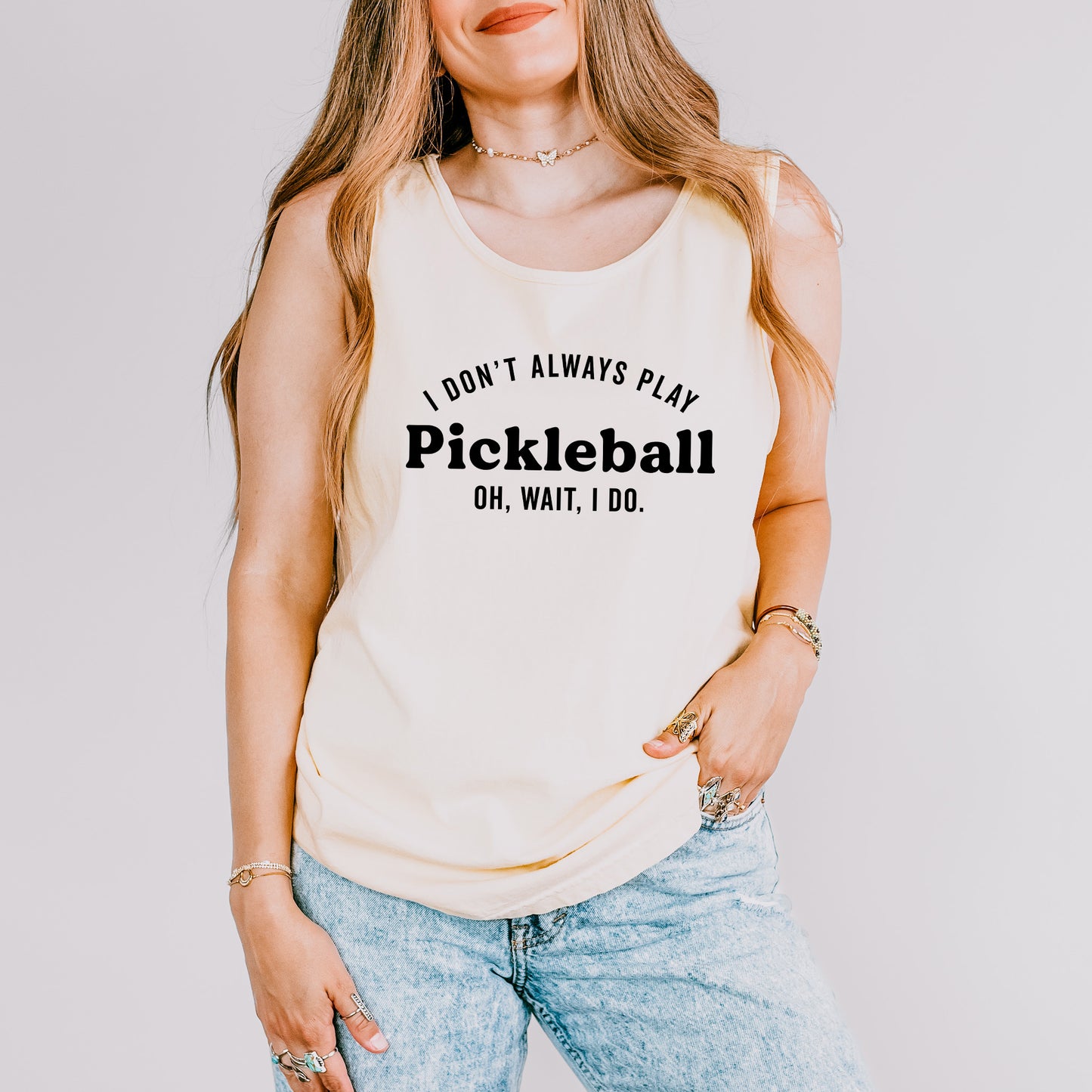 I Don't Always Play Pickleball | Garment Dyed Tank