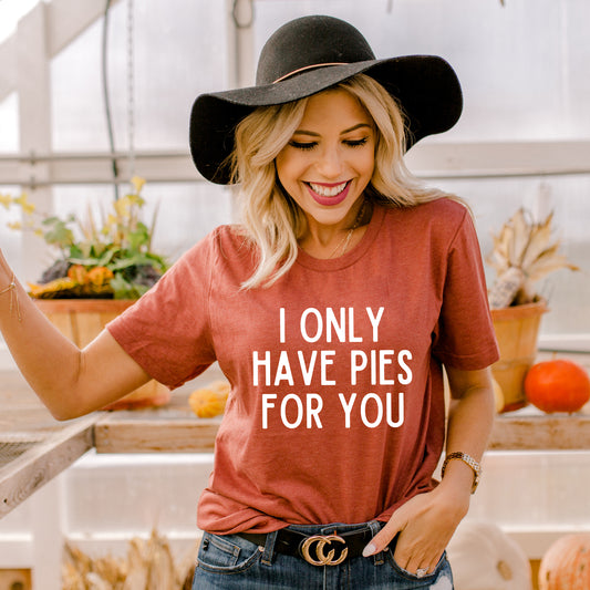 I Only Have Pies For You | Short Sleeve Graphic Tee