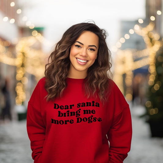 Dear Santa Bring Me More Dogs Wavy | Sweatshirt