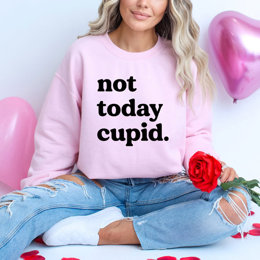 Not Today Cupid | Sweatshirt