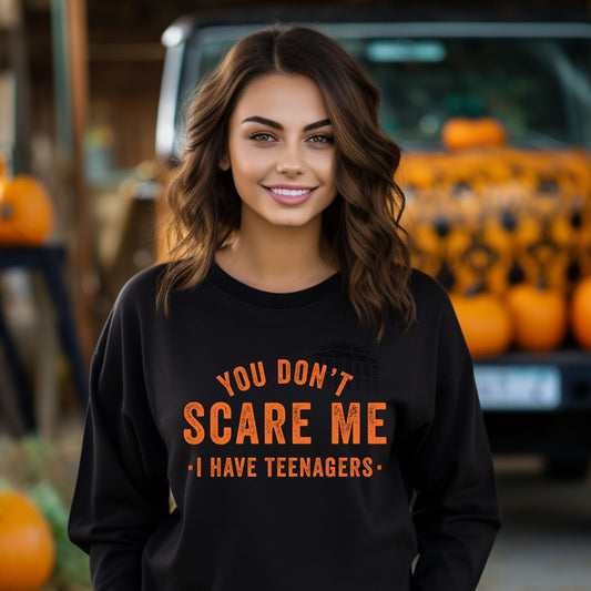 You Don't Scare Me I Have Teenagers | Sweatshirt
