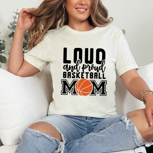 Loud And Proud Basketball Mom | Short Sleeve Graphic Tee