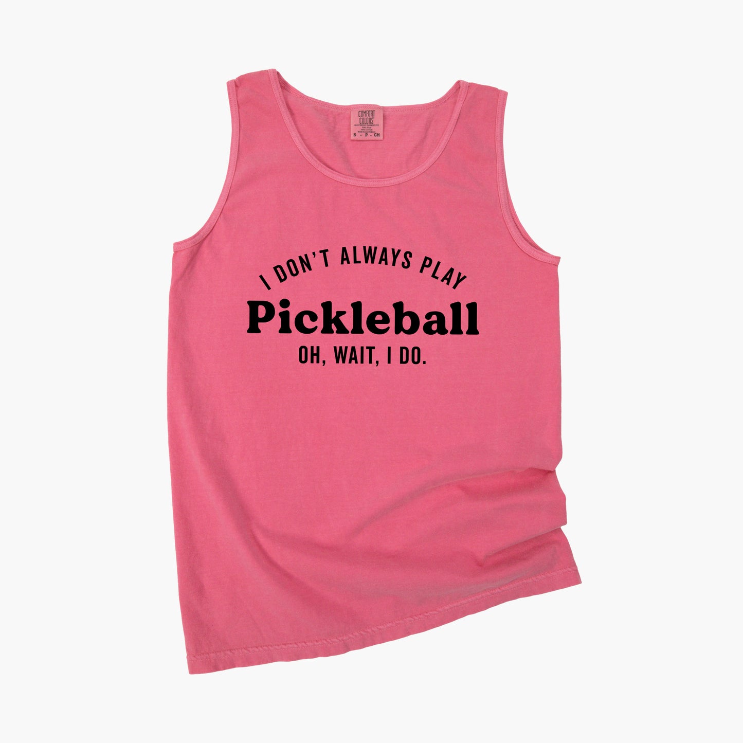 I Don't Always Play Pickleball | Garment Dyed Tank