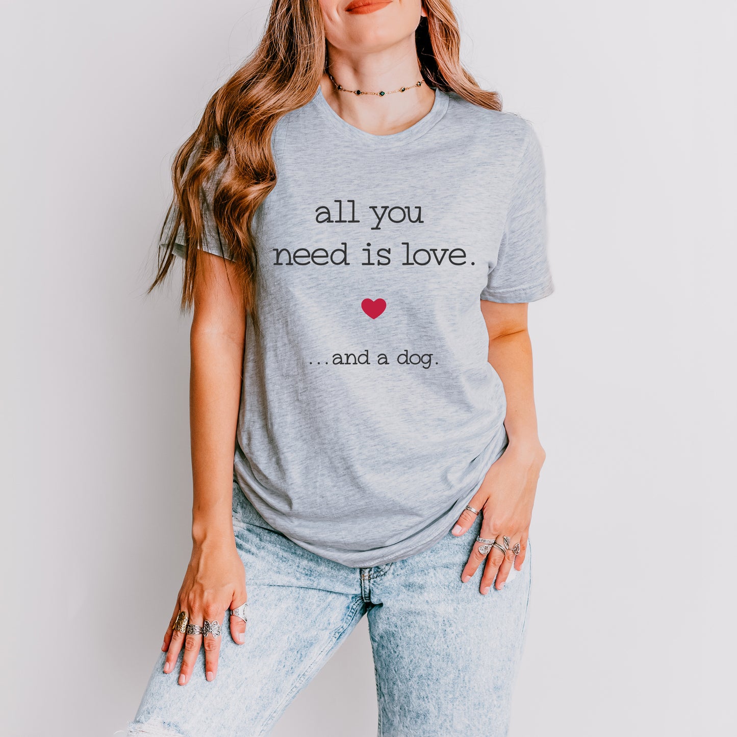 All You Need Is Love And A Dog | Short Sleeve Graphic Tee