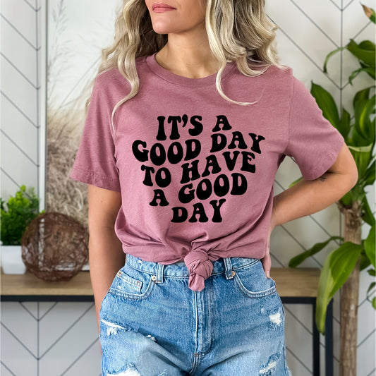 It's A Good Day To Have A Good Day | Short Sleeve Graphic Tee