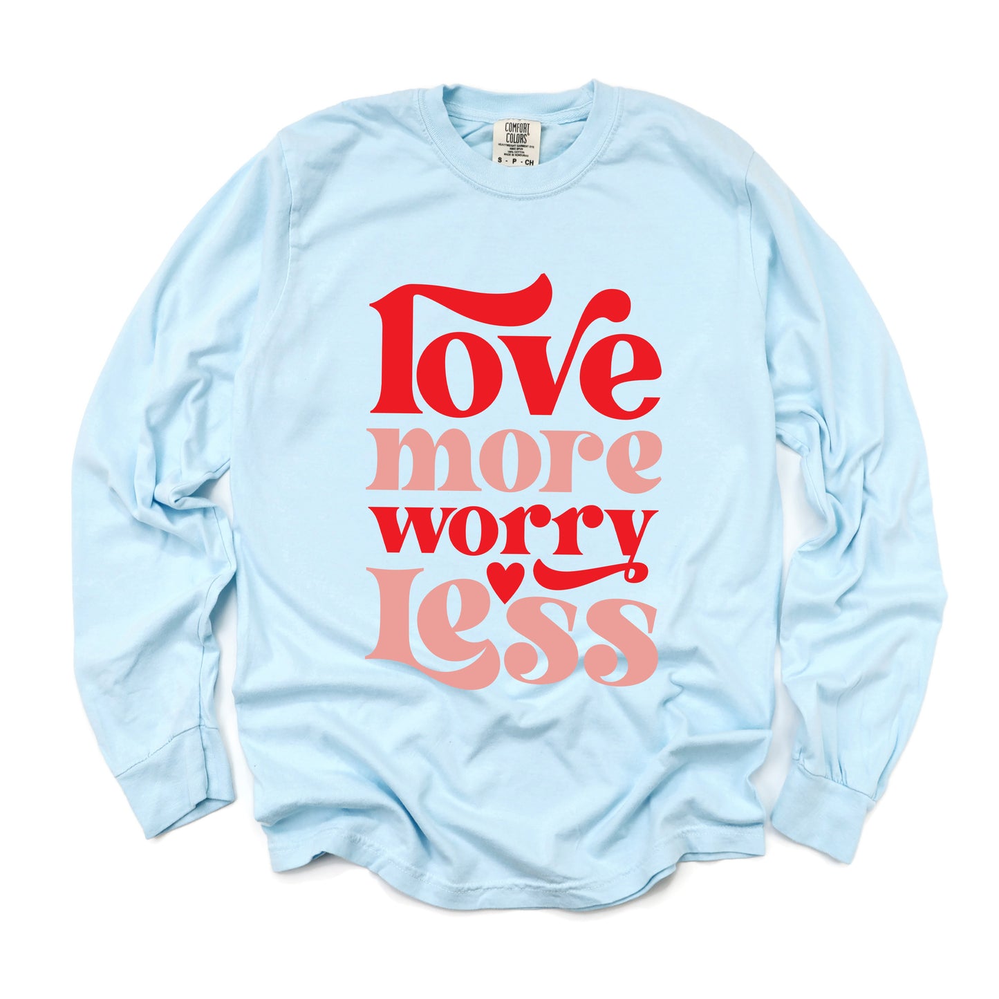 Love More Worry Less | Garment Dyed Long Sleeve