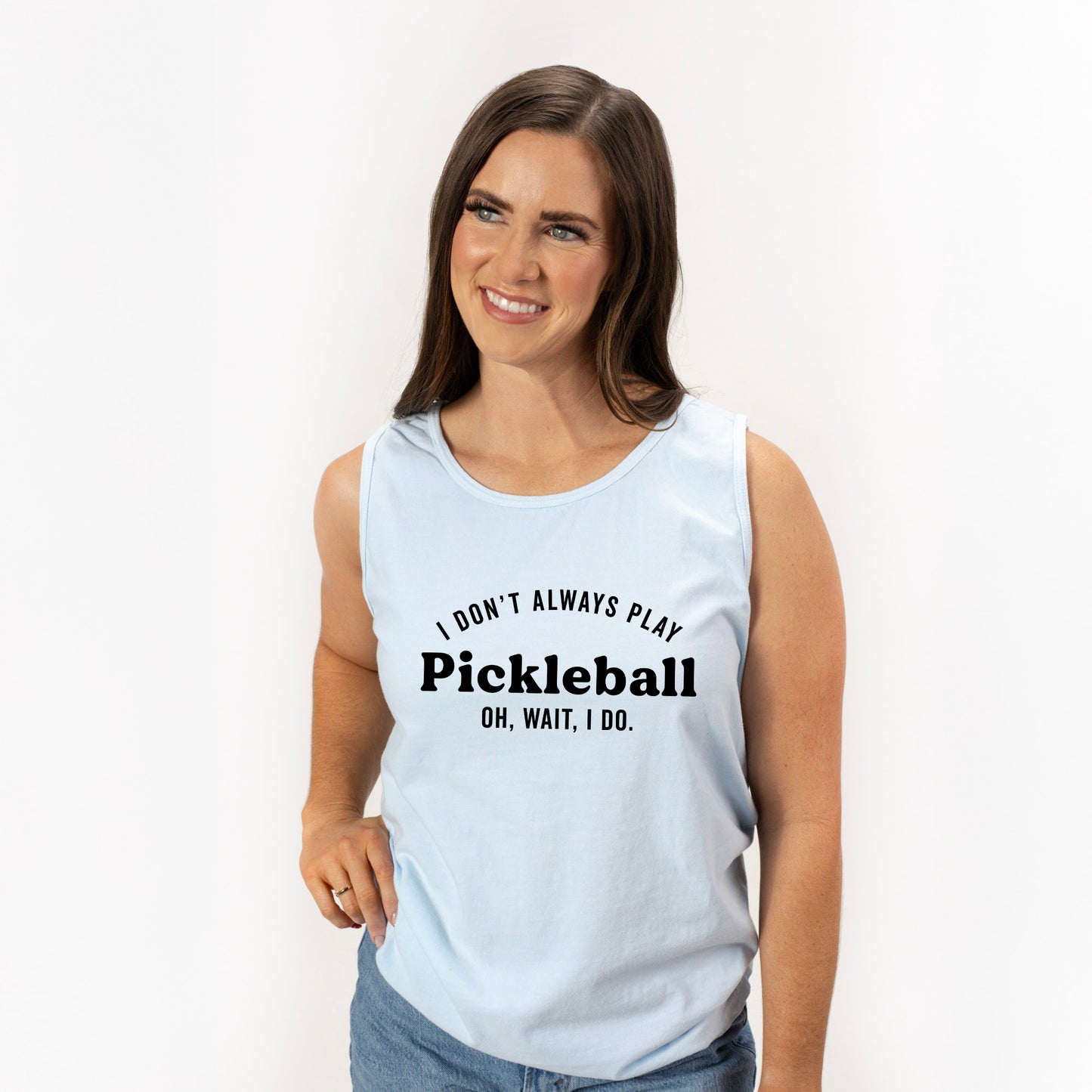 I Don't Always Play Pickleball | Garment Dyed Tank