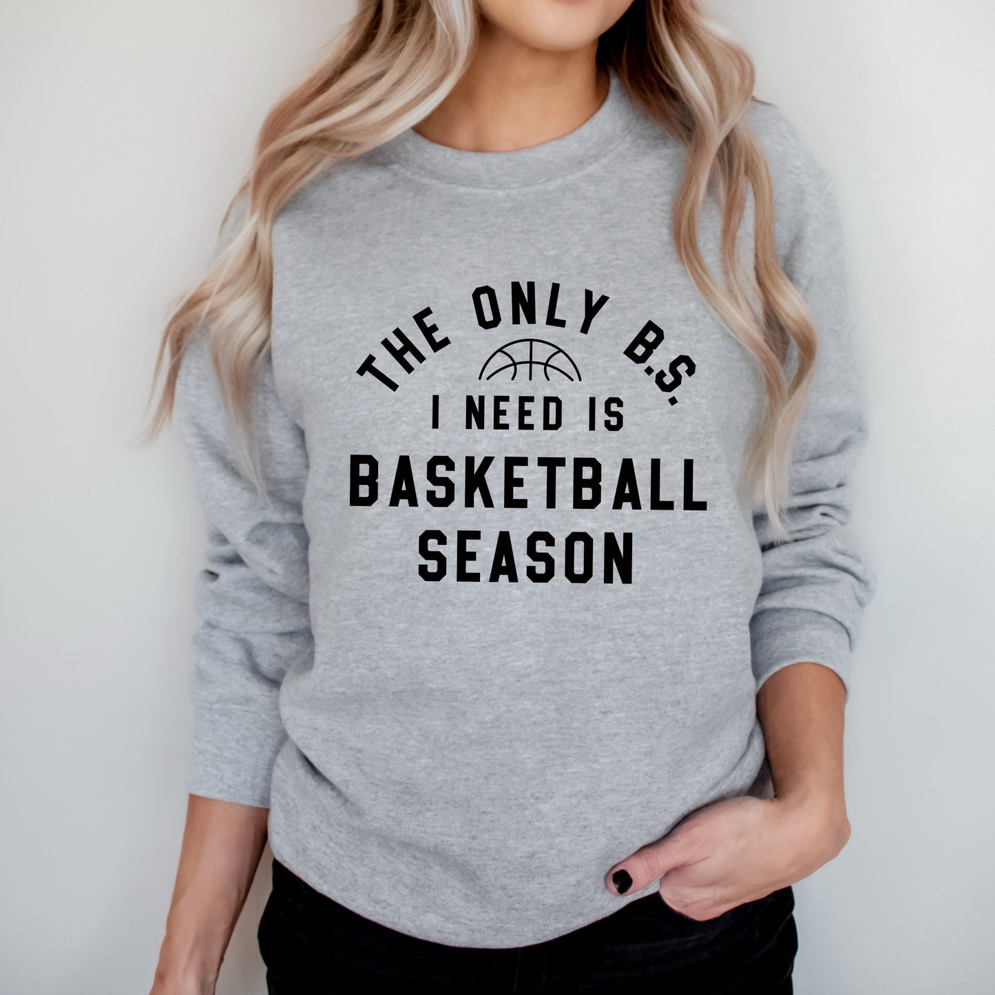 Basketball Season BS | Sweatshirt