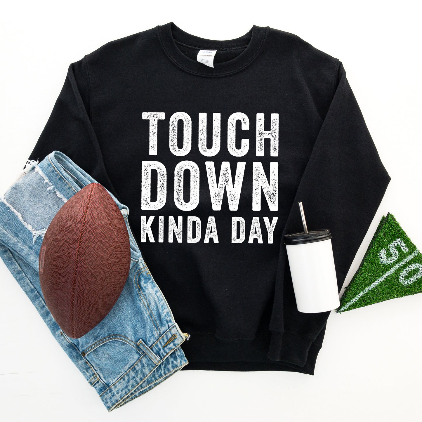 Touch Down Kinda Day | Sweatshirt