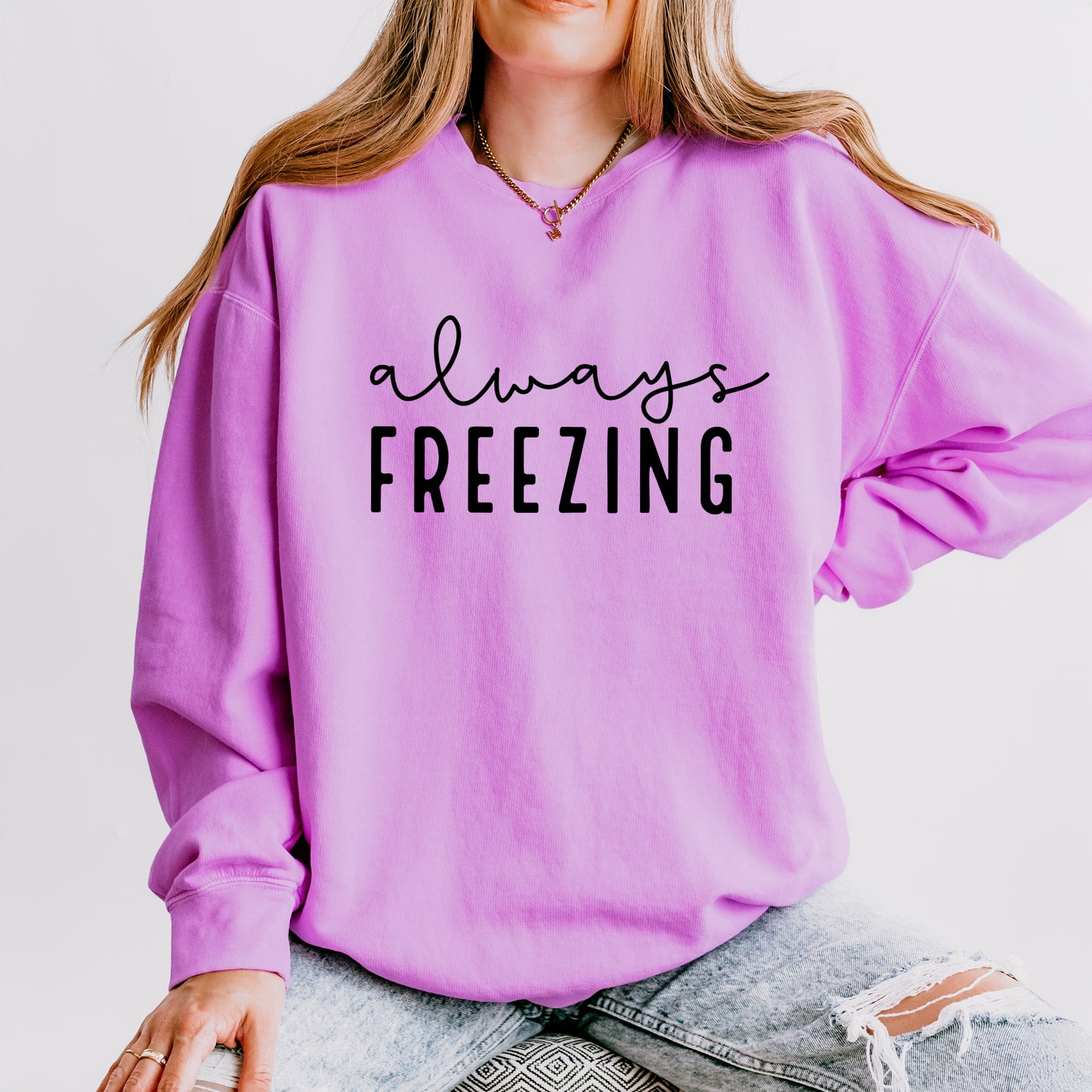 Always Freezing | Lightweight Garment Dyed Sweatshirt