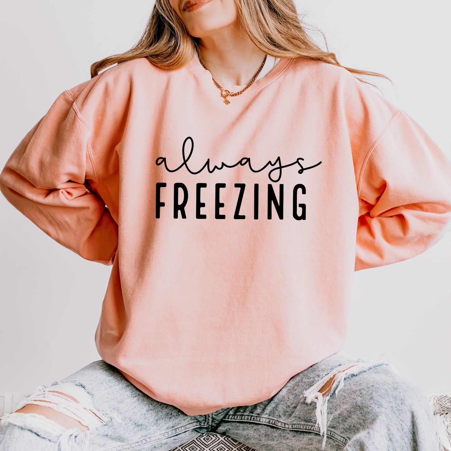 Always Freezing | Lightweight Garment Dyed Sweatshirt