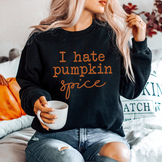 I Hate Pumpkin Spice | Sweatshirt