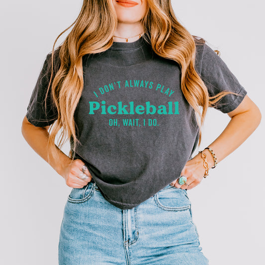 I Don't Always Play Pickleball | Relaxed Fit Cropped Tee