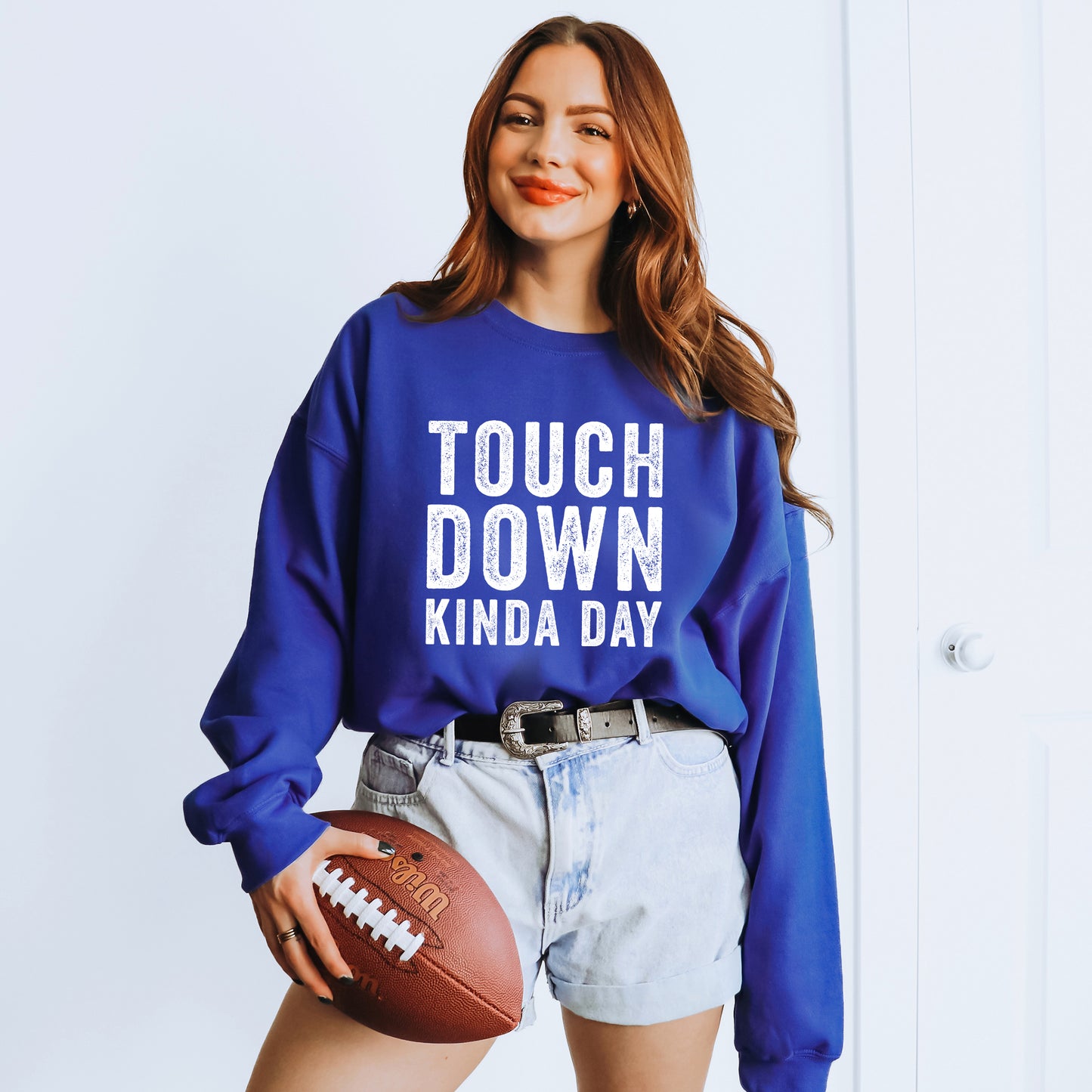 Touch Down Kinda Day | Sweatshirt