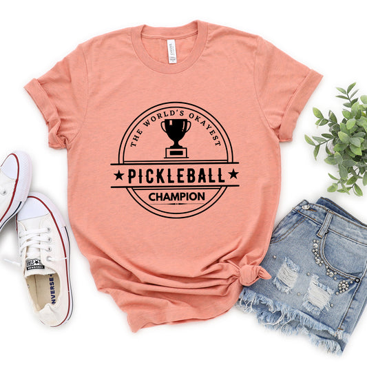 The World's Okayest Pickleball Champion | Short Sleeve Graphic Tee