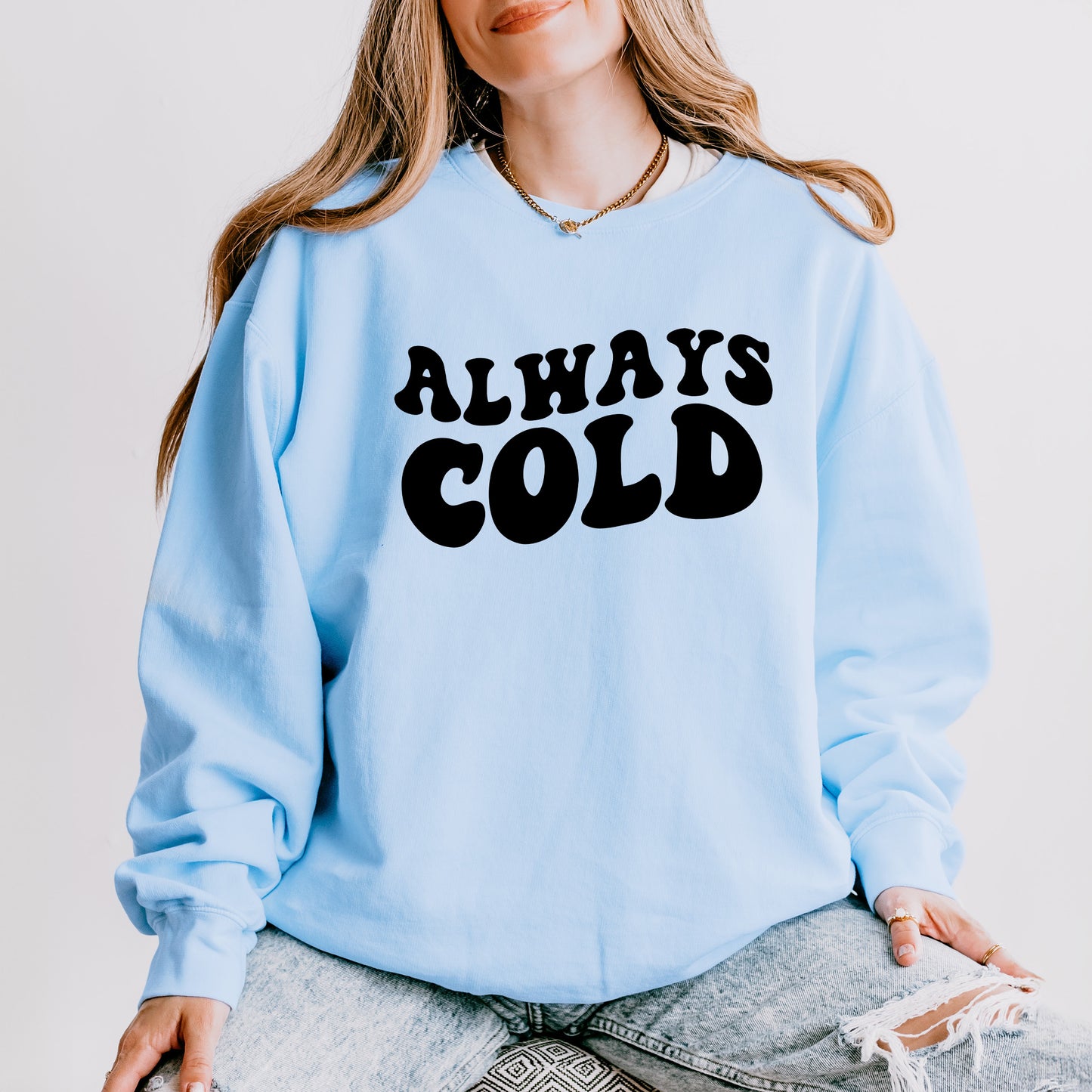 Always Cold | Lightweight Garment Dyed Sweatshirt