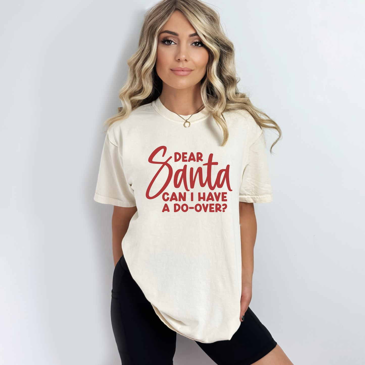 Dear Santa Can I Have A Do Over | Garment Dyed Tee