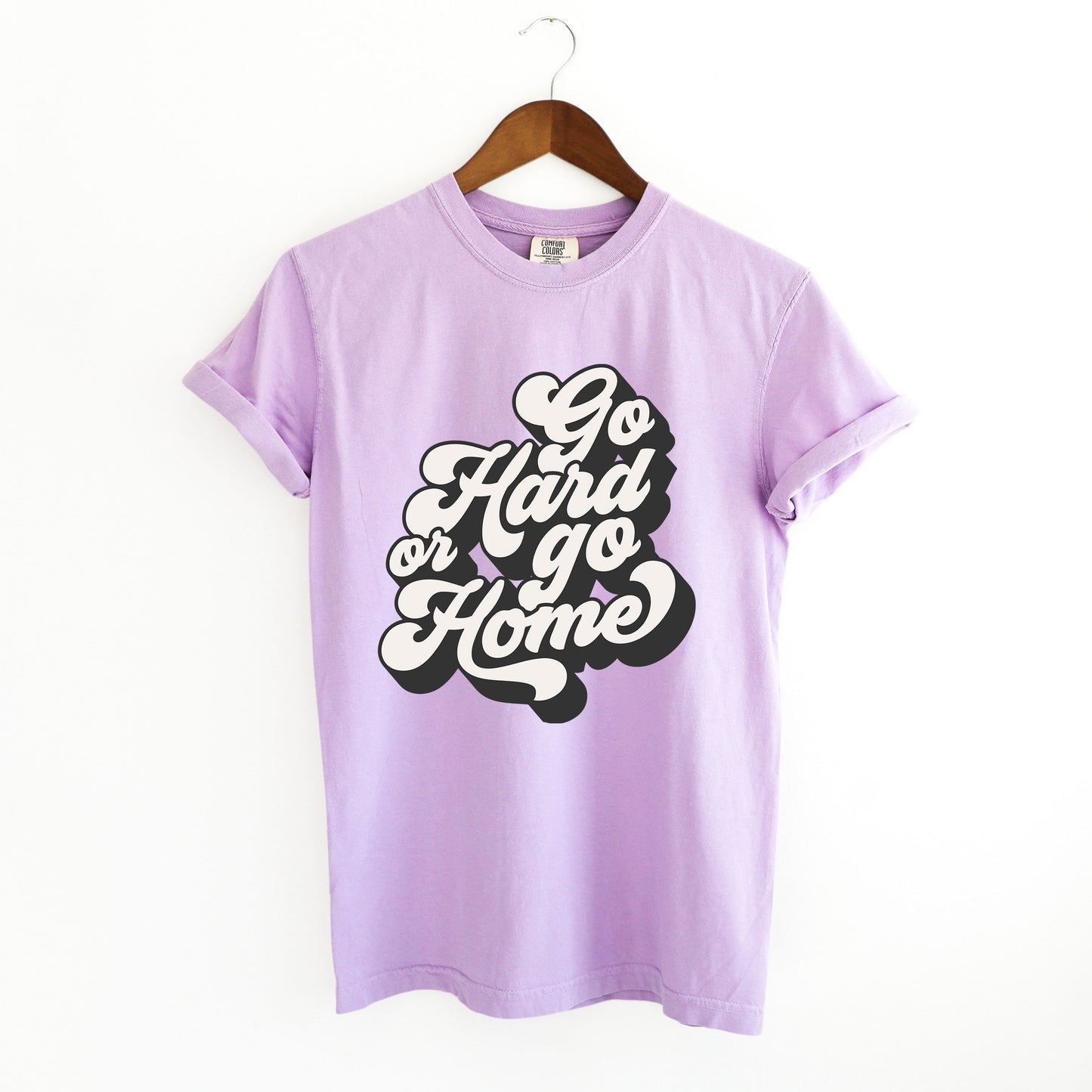 Retro Go Hard Or Go Home | Garment Dyed Short Sleeve Tee