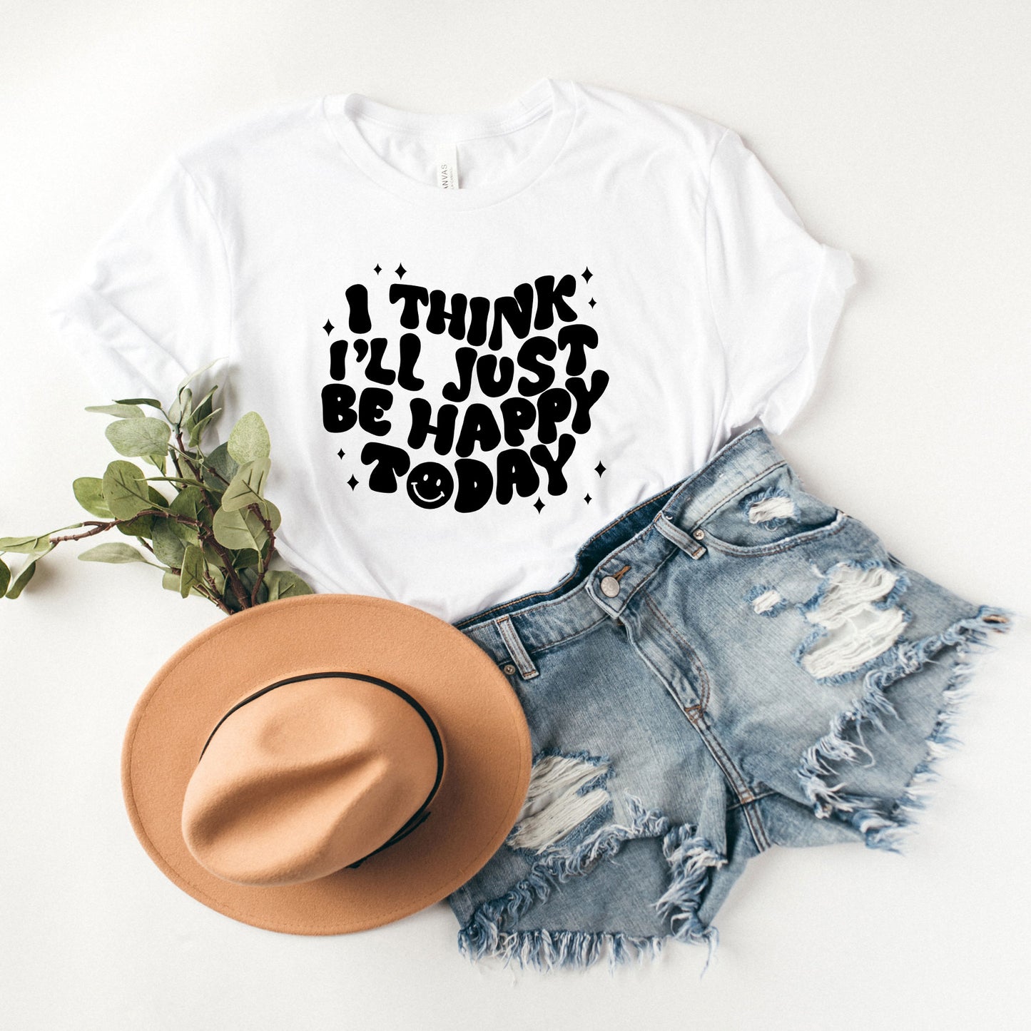 I'll Just Be Happy Today | Short Sleeve Graphic Tee