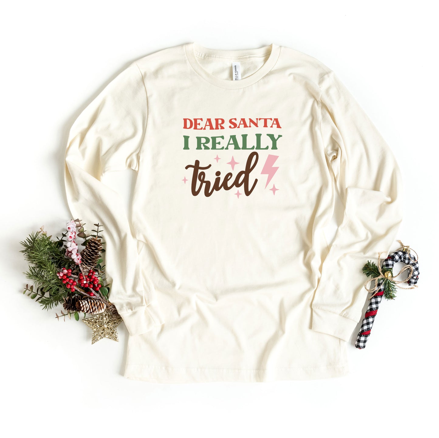 Dear Santa I Really Tried | Long Sleeve Graphic Tee