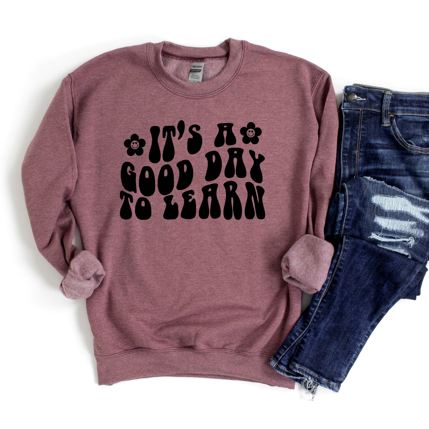 Good Day To Learn Flowers  | Sweatshirt