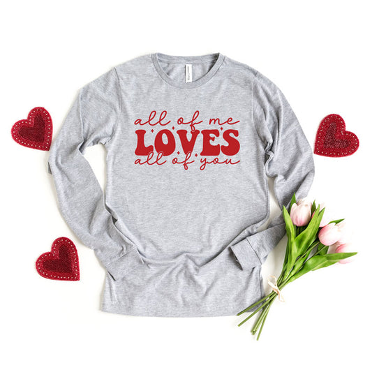 All Of Me Loves All Of You | Long Sleeve Graphic Tee